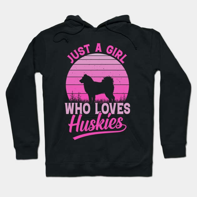 Just a girl who loves Huskies Hoodie by Machtley Constance